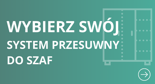 Wybierz swój system przesuwny do szaf